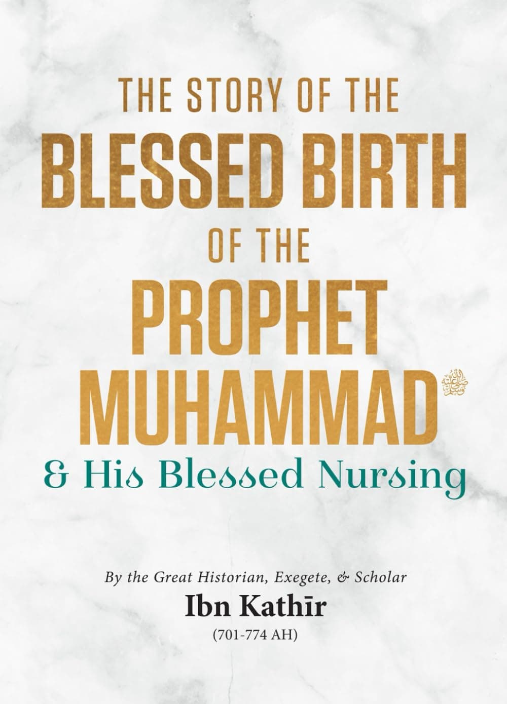 The Story of the Blessed Birth of the Prophet Muhammad ﷺ and his Blessed Nursing [Paperback]