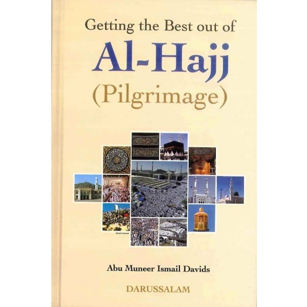 Getting the Best out of Al-Hajj (Pilgrimage) [Hardcover]