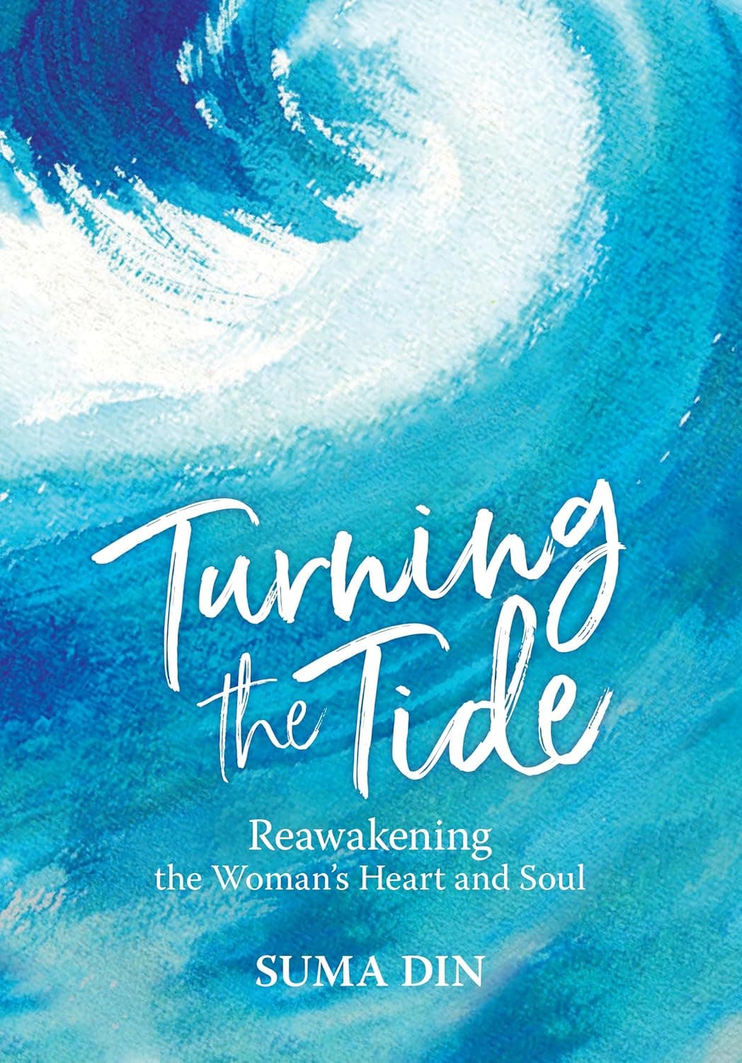 Turning the Tide: Reawakening the Women's Heart and Soul [Hardcover]